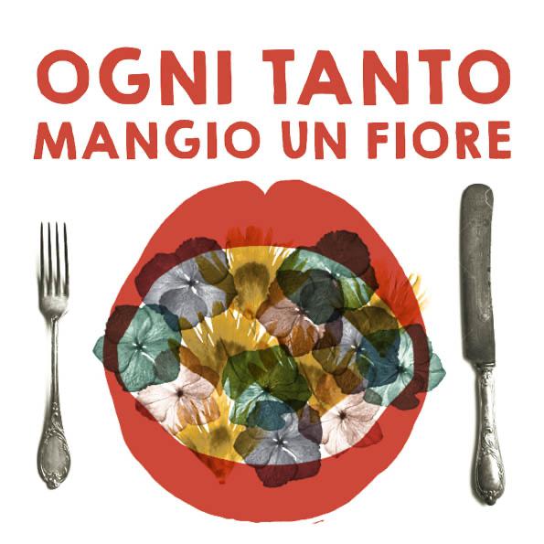 Featured image for “Ogni tanto mangio un fiore”